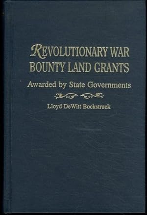 Seller image for Revolutionary War Bounty Land Grants: Awarded by State Governments for sale by Lavendier Books
