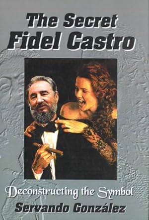 Bild des Verkufers fr Secret Fidel Castro : Deconstructing the Symbol zum Verkauf von GreatBookPrices