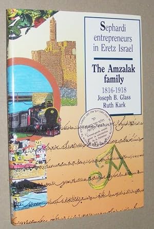 Sephardi Entrepreneurs in Eretz Israel: the Amzalak family 1816 - 1918