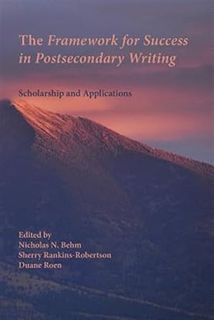 Seller image for The Framework for Success in Postsecondary Writing: Scholarship and Applications for sale by GreatBookPrices