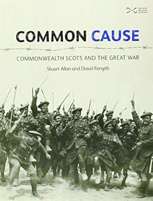 Bild des Verkufers fr Common Cause: Commonwealth Scots and the Great War zum Verkauf von WeBuyBooks