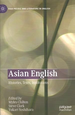 Imagen del vendedor de Asian English : Histories, Texts, Institutions a la venta por GreatBookPrices