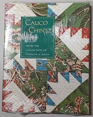 Seller image for Calico and Chintz Antique Quilts From The Collection of Patricia S. Smith for sale by K. L. Givens Books