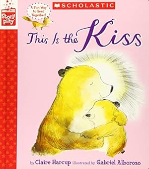 Seller image for This is the Kiss (A StoryPlay Book) for sale by Reliant Bookstore