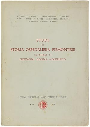 STUDI DI STORIA OSPEDALIERA PIEMONTESE IN ONORE DI GIOVANNI DONNA D'OLDENICO.: