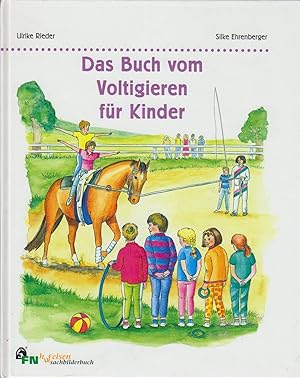 Bild des Verkufers fr Das Buch vom Voltigieren fr Kinder / geschrieben von Ulrike Rieder. Gezeichnet von Silke Ehrenberger / FN-Hufeisen-Sachbilderbuch zum Verkauf von Bcher bei den 7 Bergen