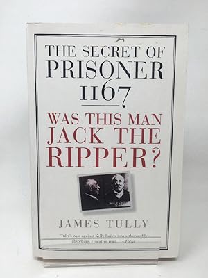 Seller image for The secret of Prisoner 1167: Was this man Jack the Ripper? for sale by Cambridge Recycled Books