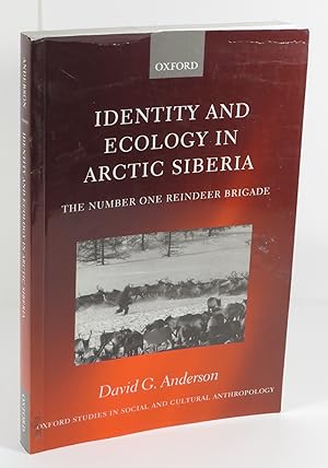 Identity and Ecology in Arctic Siberia : The Number One Reindeer Brigade