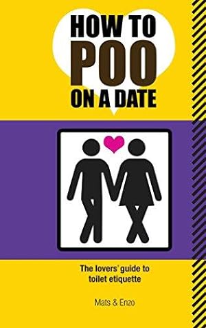 Immagine del venditore per How to Poo on a Date: The Lovers Guide to Toilet Etiquette venduto da WeBuyBooks
