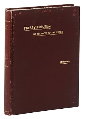 Immagine del venditore per Presbyterianism: Its Relation to the Negro. Illustrated by The Berean Presbyterian Church, Philadelphia, with Sketch of the Church and Auto Biography of the Author venduto da Burnside Rare Books, ABAA