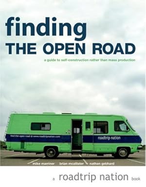 Imagen del vendedor de Finding the Open Road: A Guide to Self-Construction Rather than Mass Production (Roadtrip Nation) a la venta por Reliant Bookstore