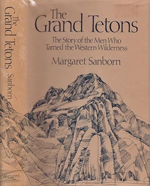 Seller image for The Grand Tetons The Story of the Men Who Tamed the Western Wilderness for sale by Americana Books, ABAA