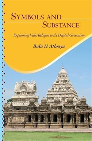 Imagen del vendedor de Symbols and Substance : Explaining Vedic Religion to the Digital Generation a la venta por GreatBookPrices