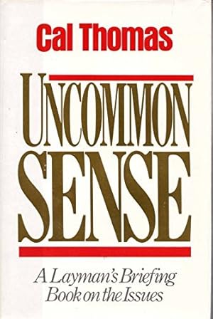 Seller image for Uncommon Sense: A Layman's Briefing Book on the Issues for sale by Reliant Bookstore
