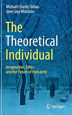 Bild des Verkufers fr The Theoretical Individual: Imagination, Ethics and the Future of Humanity zum Verkauf von WeBuyBooks