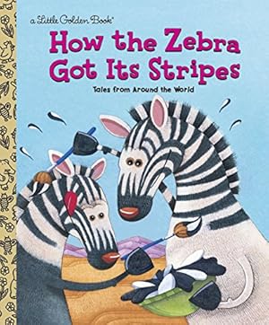 Imagen del vendedor de How the Zebra Got Its Stripes (Little Golden Book) a la venta por Reliant Bookstore