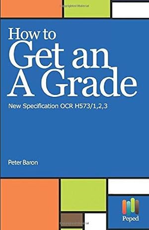 Bild des Verkufers fr How to Get an A Grade - New Specification OCR H573/1,2,3 zum Verkauf von WeBuyBooks