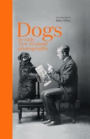 Bild des Verkufers fr Dogs in Early New Zealand Photographs (Hardcover) zum Verkauf von Grand Eagle Retail