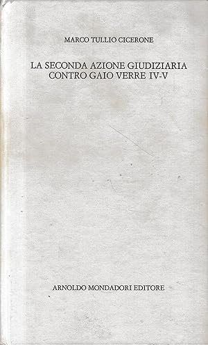 La seconda azione giudiziaria contro Gaio Verre, vol. 3, tomo 2, libri IV-V. Testo in Italiano e ...