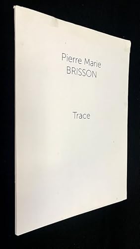 Seller image for Trace. Pierre Marie Brisson for sale by Abraxas-libris