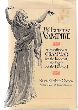 Bild des Verkufers fr The transitive Vampire. A Handbook of Grammar fr the Innocent, the Eager and the Doomed. zum Verkauf von Antiquariat Puderbach