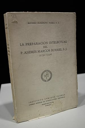 La preparación intelectual del P. Andrés Marcos Burriel, S. J. (19731-1750).- Echánove Tuero, Alf...