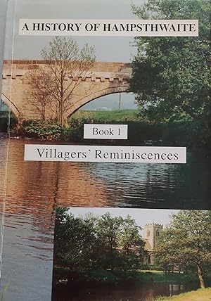 A History of Hampsthwaite: Book 1: Villagers' Reminiscences