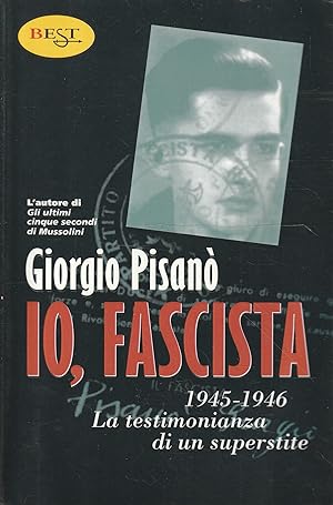 Seller image for Io, fascista 1945-1946. La testimonianza di un superstite for sale by Messinissa libri