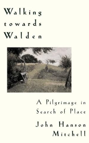 Seller image for Walking Towards Walden: A Pilgrimage in Search of Place by Mitchell, John H. [Paperback ] for sale by booksXpress