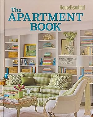 House Beautiful The Apartment Book: Smart Decorating for Any Room Large or Small