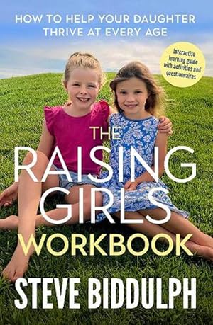 Seller image for The Raising Girls Workbook: How to Help Your Daughter Thrive at Every Age (Paperback) for sale by Grand Eagle Retail