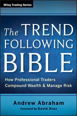 Bild des Verkufers fr The Trend Following Bible: How Professional Traders Compound Wealth and Manage Risk (Hardback or Cased Book) zum Verkauf von BargainBookStores