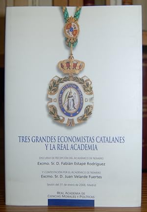 Seller image for TRES GRANDES ECONOMISTAS CATALANES Y LA REAL ACADEMIA. Discurso. Contestacin de D. Juan Velarde Fuertes for sale by Fbula Libros (Librera Jimnez-Bravo)