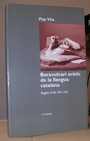 Seller image for BOCAVULVARI EROTIC DE LA LLENGUA CATALANA. Segles XVIII, XIX i XX. for sale by LLIBRES del SENDERI