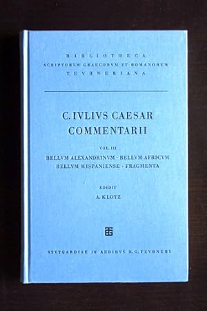 C. Iuli Caesaris commentarii. Vol. 3: Commentarii belli Alexandrini, belli Africi, belli Hispanie...