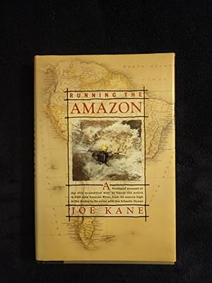 Seller image for RUNNING THE AMAZON: A FIRSTHAND ACCOUNT OF THE ONLY EXPEDITION EVER TO TRAVEL THE ENTIRE 4,200-MILE AMAZON RIVER FROM ITS SOURCE HIGH IN THE ANDES TO ITS UNION WITH THE ATLANTIC OCEAN for sale by JB's Book Vault