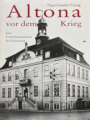 Altona vor dem Krieg. Eine Fotodokumentation der Erinnerung.