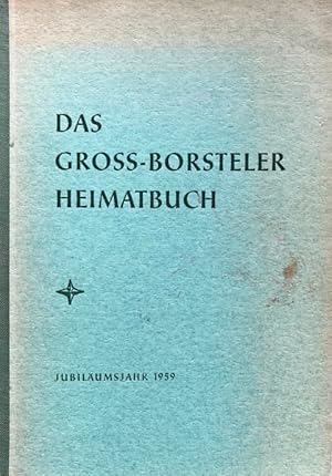 Das Gross-Borsteler Heimatbuch. Im Jubiläumsjahr 1959. 125 Jahre Schule an der Borstelerchaussee,...