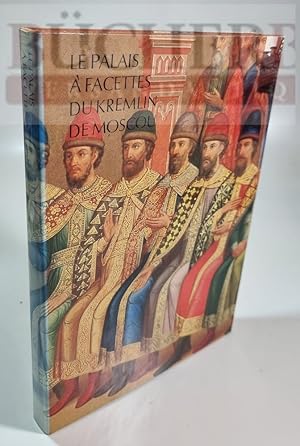 LE PALAIS Á FACETTES DU KREMLIN DE MOSCOU