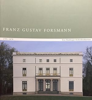 Imagen del vendedor de Franz Gustav Forsmann. 1795-1878. Eine Hamburger Architektenkarriere. a la venta por Antiquariat J. Hnteler