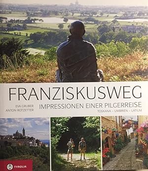 Franziskusweg. Impressionen einer Pilgerreise. Auf den Spuren des Franz von Assisi in Umbrien, La...