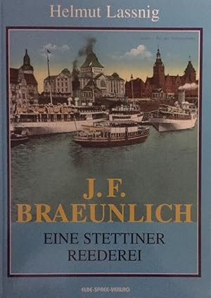 Bild des Verkufers fr J.F.Braeunlich. Eine Stettiner Reederei. zum Verkauf von Antiquariat J. Hnteler