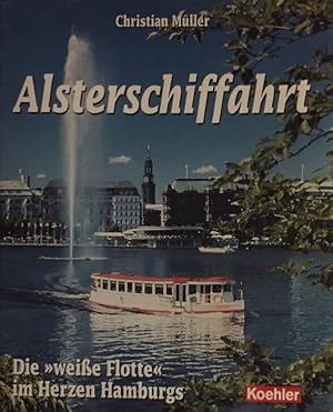 Bild des Verkufers fr Alsterschiffahrt. Die "weie Flotte" im Herzen Hamburgs. zum Verkauf von Antiquariat J. Hnteler