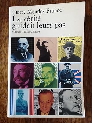 La vérité guidait leurs pas 1976 - MENDES FRANCE Pierre - Pensée politique exemplarité personnage...