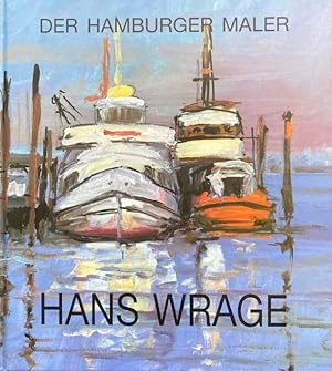 Bild des Verkufers fr Der Hamburger Maler Hans Wrage. zum Verkauf von Antiquariat J. Hnteler