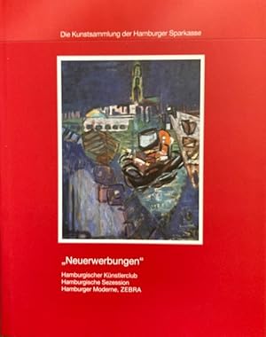 Bild des Verkufers fr Neuerwerbungen. Hamburgische Knstlerclub, Hamburgische Sezession, Hamburger Moderne, ZEBRA. Die Kunstsammlung der Hamburger Sparkasse. zum Verkauf von Antiquariat J. Hnteler