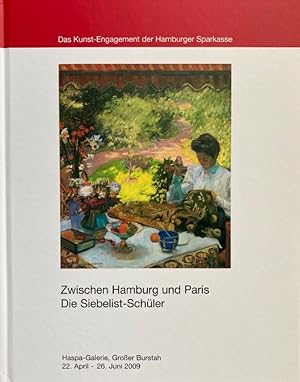 Bild des Verkufers fr Zwischen Hamburg und Paris. Die Siebelist-Schler. Katalog Haspa-Galerie, Groer Burstah 22.April - 26.Juni 2009. zum Verkauf von Antiquariat J. Hnteler