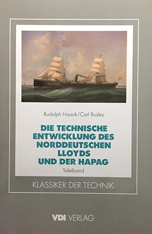 Die Technische Entwicklung des Norddeutschen Lloyds und der Hamburg-Amerikanischen Packetfahrt-Ak...