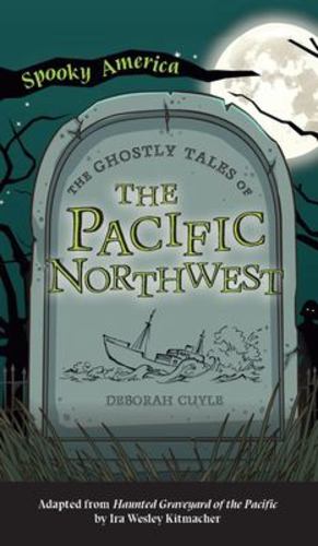 Immagine del venditore per Ghostly Tales of the Pacific Northwest (Spooky America) by Cuyle, Deborah [Hardcover ] venduto da booksXpress