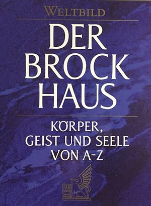 Brockhaus, Körper, Geist und Seele von A - Z. [dieser Bd. wurde zusammen mit dem Redaktionsbüro L...